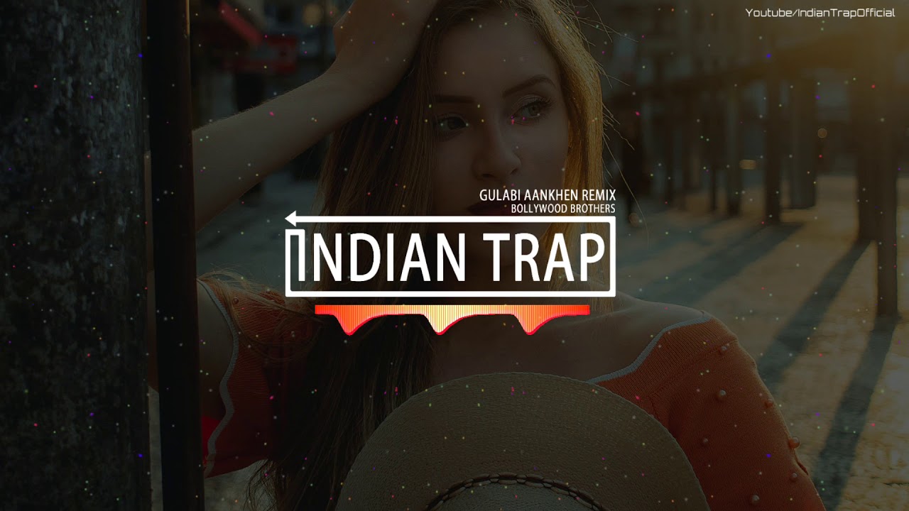 Gulabi Aankhen Remix | Latest Dj Remix Songs 2019 | Indian Trap