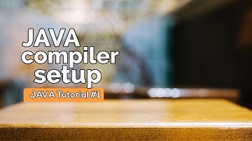 JAVA Tutorial #1 | JAVA Compiler Setup | JAVA Tutorial for Beginners