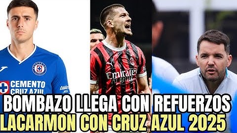 ¡BOMBAZO LLEGA CON REFUERZOS LACARMON CON CRUZ AZUL 2025!