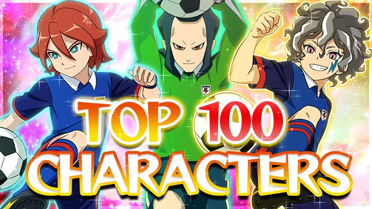 Top 100 Best Inazuma Eleven Characters 