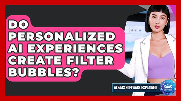 Do Personalized AI Experiences Create Filter Bubbles? - AI SaaS Software Explained