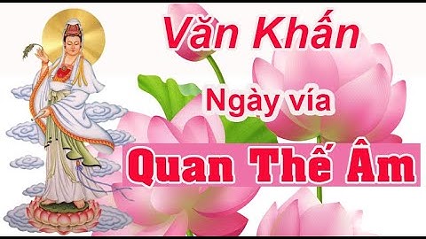 Văn khấn mẹ quan thế âm bồ tát năm 2024