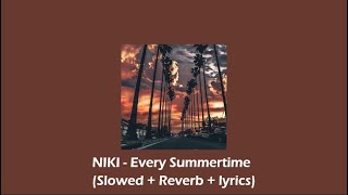 NIKI - Every Summertime (Slowed + Reverb + Lyrics)