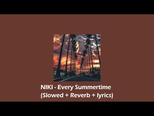 NIKI - Every Summertime (Slowed + Reverb + Lyrics) class=