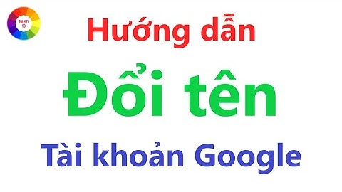 Hướng dẫn Đổi Tên Tài Khoản Google