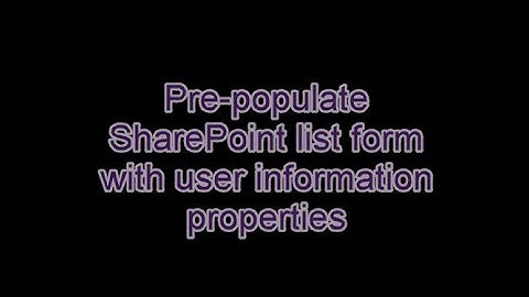 Populate SharePoint List Form with user properties