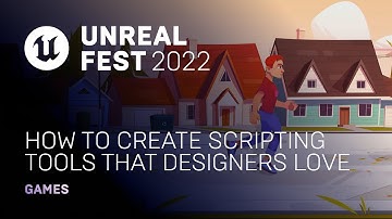 How to Create Scripting Tools That Designers Love | Unreal Fest 2022