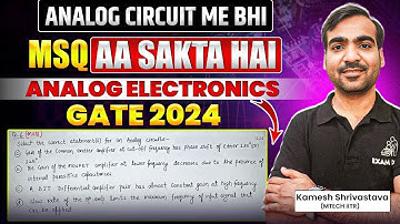 Analog circuit में भी MSQ आ सकता है | Analog Electronics| GATE 2025 | Kamesh Shrivastava