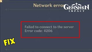 How to Fix Genshin Impact Error Network Error Failed to Connect to the Server Error Code 4206