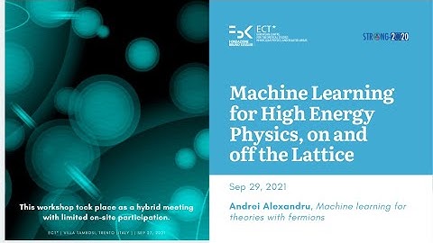 Andrei Alexandru - Sep 29 |  Machine Learning for High Energy Physics, on and off the Lattice