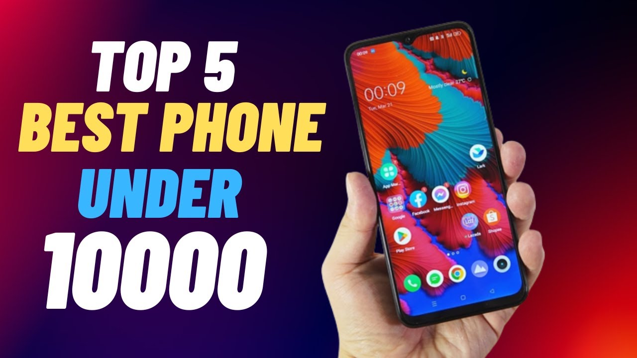 Top 5 Best Smartphones Under 10000 5 Best Smartphone Under 10000