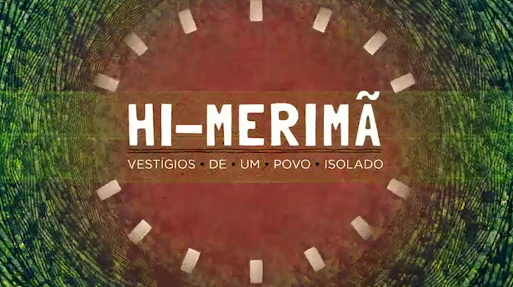 Hi-Merimã – Vestígios de Um Povo Isolado