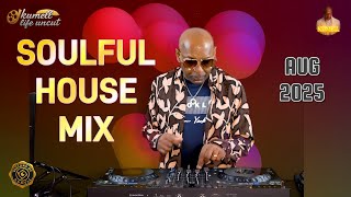 SOULFUL HOUSE MIX I #housemix I AUG 2025 I Zulu Mafia, Spin Worx, China Charmeleon, Inspector Deep,
