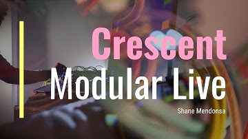 Modular Live - Crescent  [  // Electronic // Modular // Performance  ]