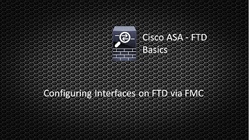 Cisco FTD Basics 001 - Configuring Interfaces on FTD via FMC
