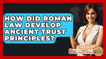 How Did Roman Law Develop Ancient Trust Principles? - All About Rome