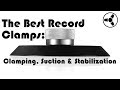 The best record clamps clamping suction  stabilization