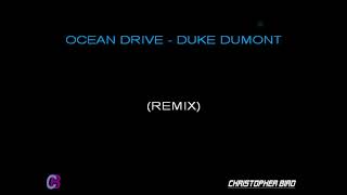 DUKE DUMONT - OCEAN DRIVE (LYRICS/TEKST)(REMIX)(arranged by Christopher Bird)