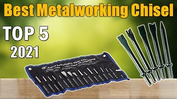 Top 5 Best Metalworking Chisel Reviews 2022