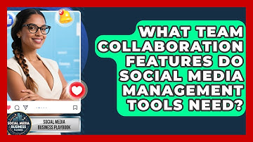 What Team Collaboration Features Do Social Media Management Tools Need?