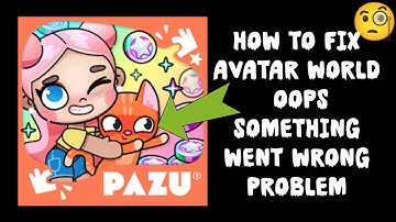 How To Fix "Avatar World" App Oops, something went wrong. Please try again Problem