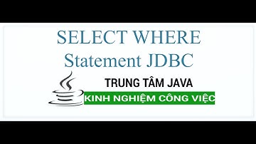 Java Nâng Cao - SELECT WHERE Statement JDBC