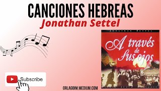 Jonathan Settel - Canciones Hebreas ( Album 1998: A través de sus ojos)