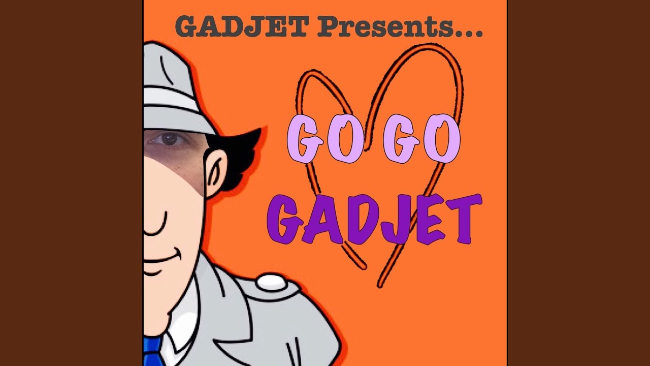 Go Go Gadjet