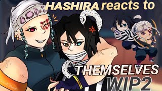 || HASHIRA react to THEMSELVES || WIP2!! || [Read desc!!--SPEED 0.50X] || DISCONTINUED!!!(for now💔)