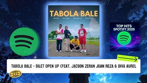 Tabola Bale - Silet Open Up (feat. Jacson Zeran Juan Reza & Diva Aurel) - Official Musik 🎧