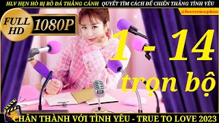 [REVIEW PHIM] CHÂN THÀNH VỚI TÌNH YÊU - FULL - HD - TRỌN BỘ - 14 TẬP -BORA DEBORAH-TRUE TO LOVE FULL