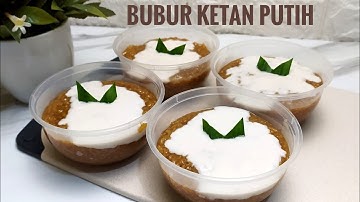 Resep dan Cara Membuat Bubur Ketan Putih / Bubur Jenang