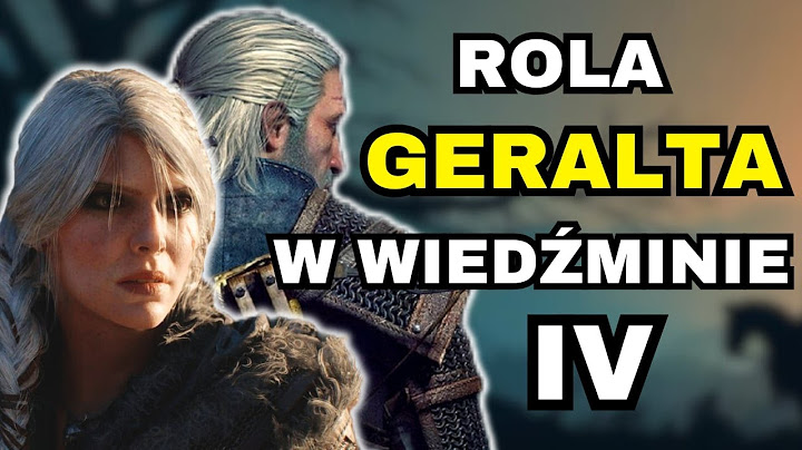 JAKĄ ROLĘ W WIEDŹMINIE 4 ODEGRA GERALT Z RIVII?
