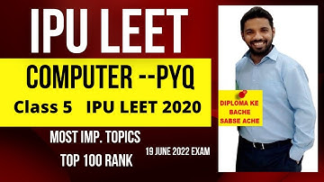 IPU LEET 2022 WALO SPECIAL IPU LEET 2021 COMPUTER CLASS 5 SUBJECT PYQ WITH COMPLETE  BY SHARMA SIR