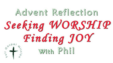 Seeking Worship, Finding Joy  - Advent Reflection