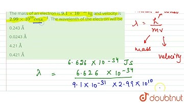 The mass of an electron is 9.1xx10^(-31) kg and velocity is 2.99xx10^(10) cm s^(-1). The wavelen...