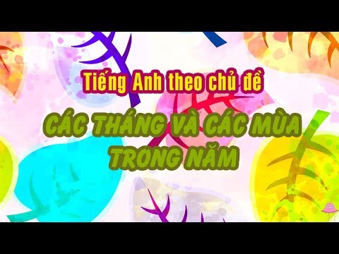 Học từ vựng tiếng Anh - Tiếng Anh chủ đề - Các tháng và các mùa trong năm