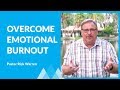 How To Come Back From Emotional Burnout with Rick Warren