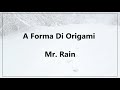 A Forma Di Origami - Mr. Rain (Testo)