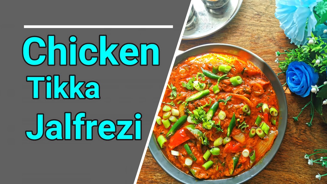 CHICKEN TIKKA JALFREZI BRITISH INDIAN RESTAURANT STYLE RECIPE YouTube