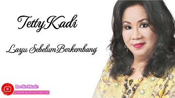 TETTY KADI -  LAYU SEBELUM BERKEMBANG ( LIRIK LAGU )
