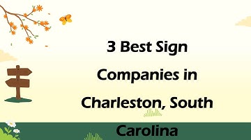 3 Best Sign Companies in Charleston, South Carolina | Signage Services