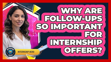 Why Are Follow-ups So Important For Internship Offers? - Internship Hero