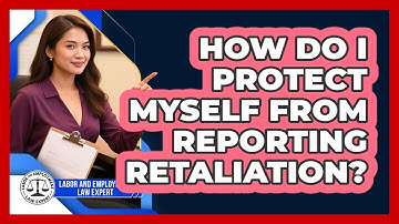 How Do I Protect Myself From Reporting Retaliation?