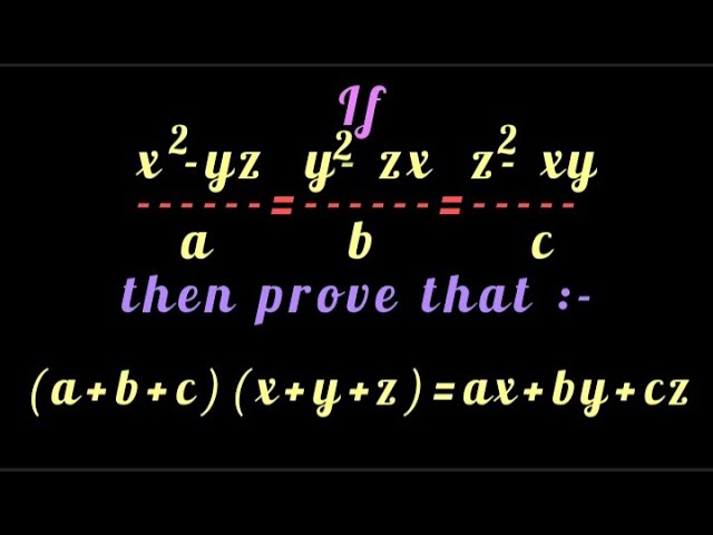 If x^2-yz/a=y^2-zx/b=z^2-xy/c then prove that (a+b+c)(x+y+z)=ax+by