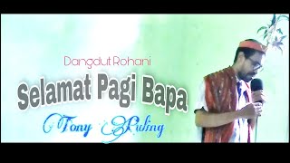 Download lagu Dangdut Rohani SELAMAT PAGI BAPA Cover by Tony Pul... mp3