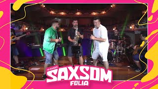 Pout Pourri Não Quero Dinheiro /Sonifera Ilha/Saideira | Banda Saxsom Folia