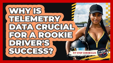 Why Is Telemetry Data Crucial For A Rookie Driver