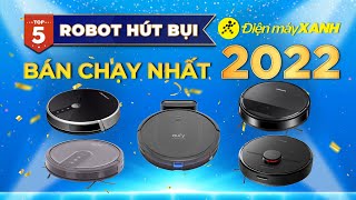 Top 5 ROBOT HÚT BỤI bán chạy nhất năm 2022 tại Điện máy XANH