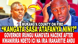 GOVERNOR IRUNGU KANG’ATA HACEKE AFTER KWANIRIRA NDETO ICI NA IRIA IRAKARITIE ANDU